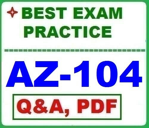 Az-104 -best Exam Practice - Ms Azure Administrator -latest